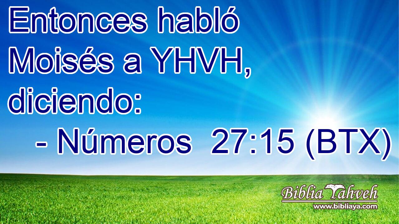 Entonces habló Moisés a YHVH, diciendo: