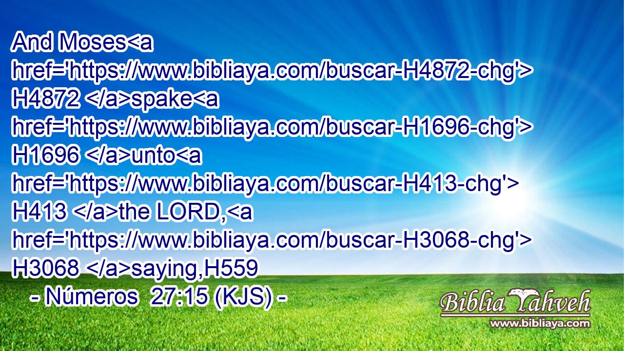 And Moses H4872 spake H1696 unto H413 the LORD, H3068 saying,H559