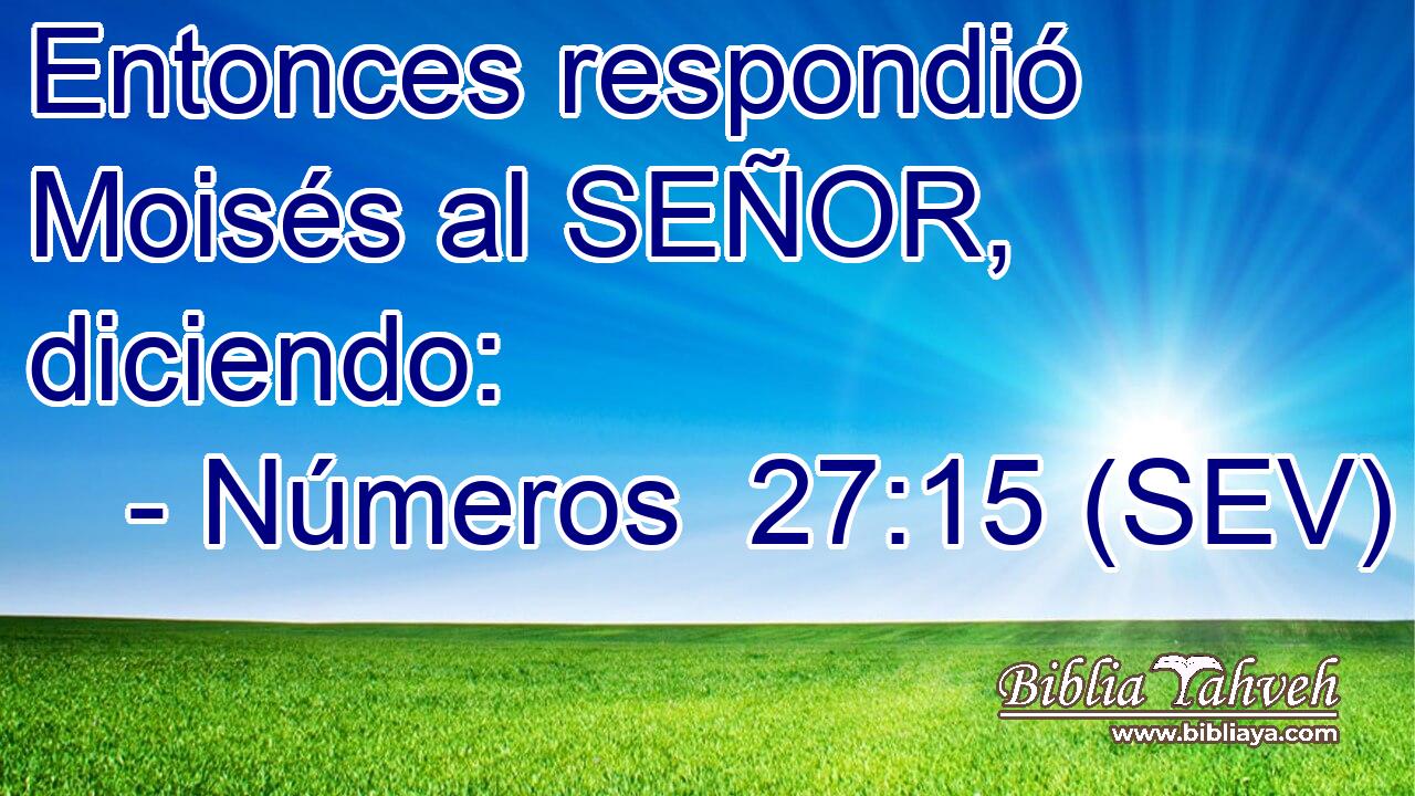 Entonces respondió Moisés al SEÑOR, diciendo: