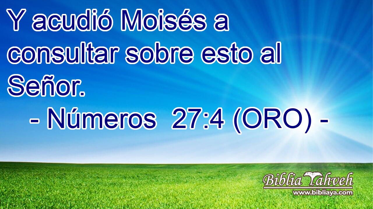  Y acudió Moisés a consultar sobre esto al Señor. 