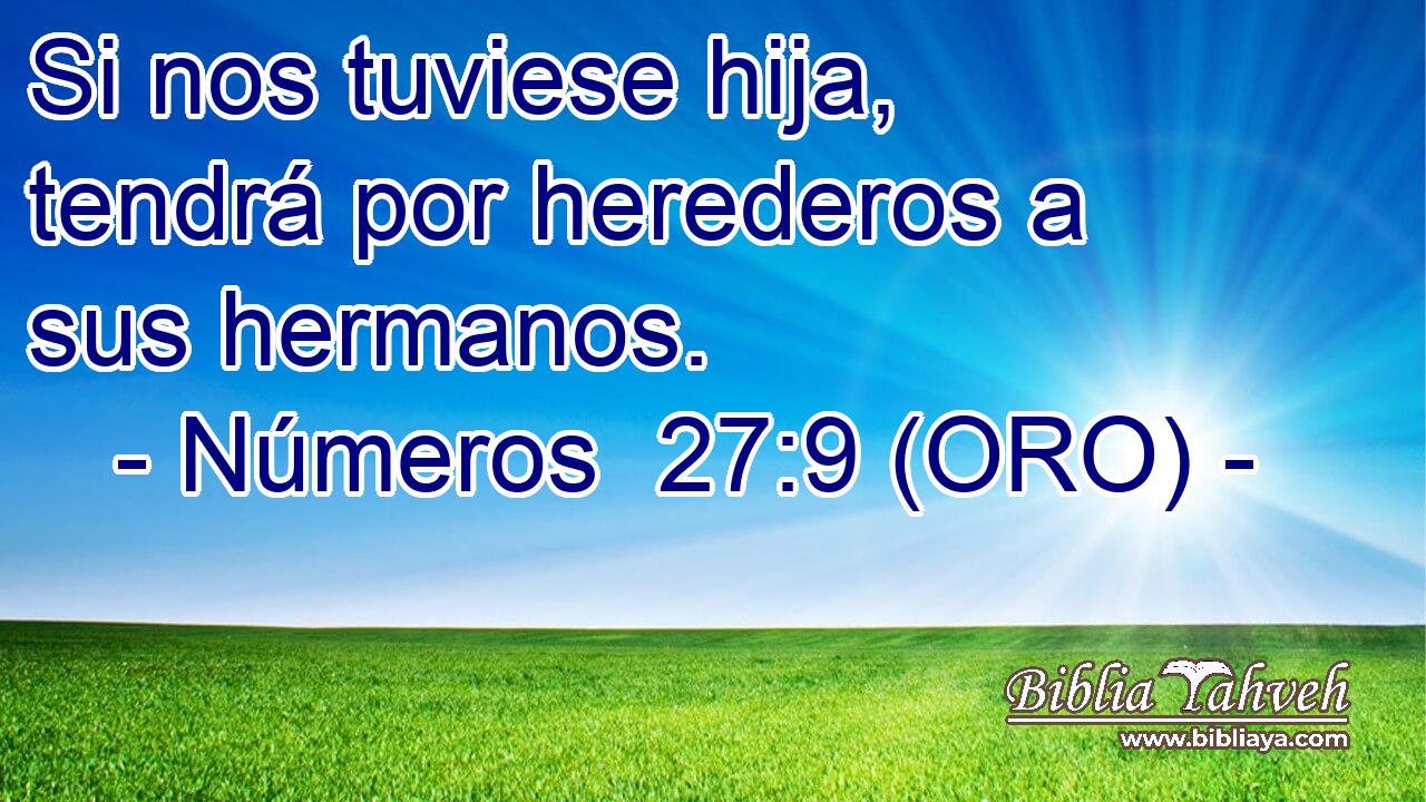  Si nos tuviese hija, tendrá por herederos a sus hermanos. 