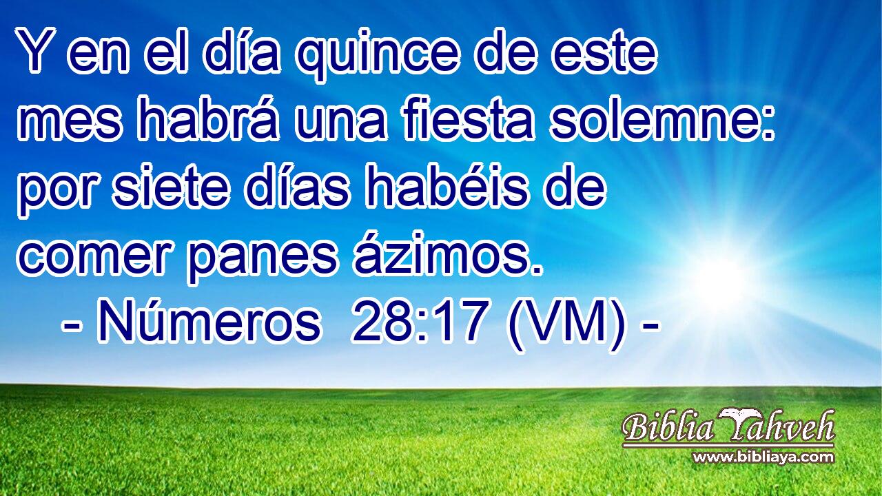  Y en el día quince de este mes habrá una fiesta solemne: por siete días habéis de comer panes ázimos. 