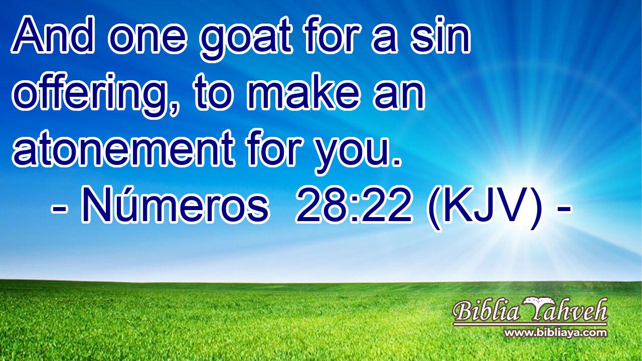 Números 28:22 (KJV) - And One Goat For A Sin Offering, To Make A...