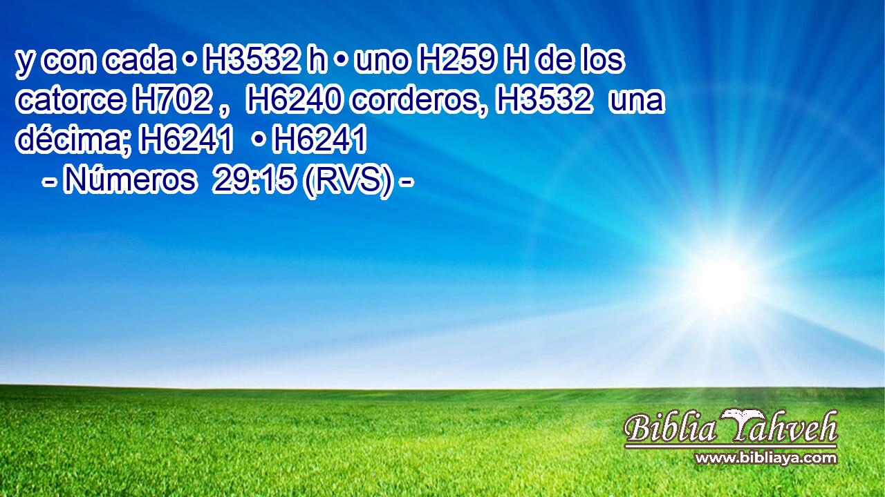 y con cada • H3532 h • uno H259 H de los catorce H702 ,  H6240 corderos, H3532  una décima; H6241  • H6241  