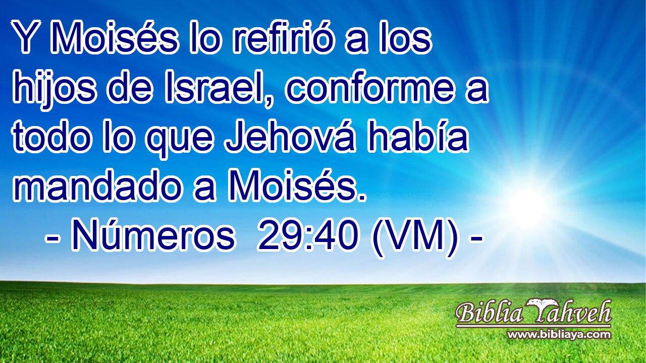  Y Moisés lo refirió a los hijos de Israel, conforme a todo lo que Jehová había mandado a Moisés. 