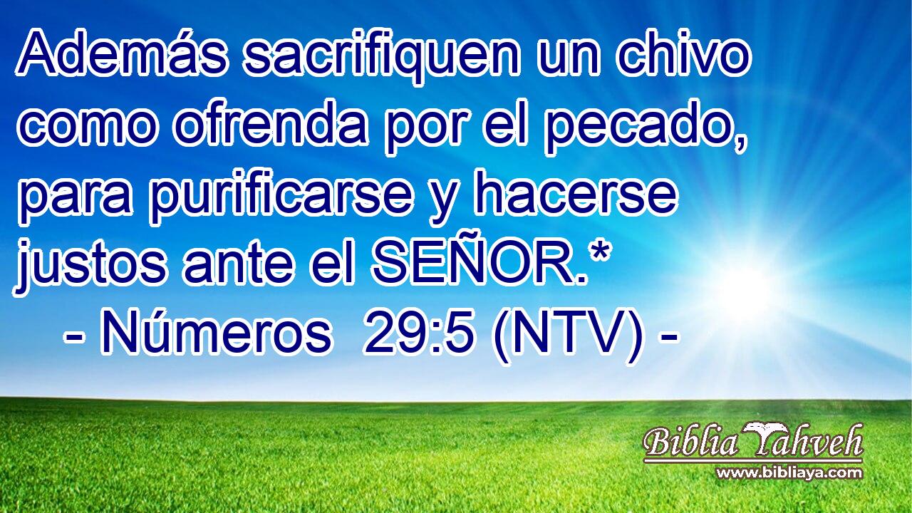 Además sacrifiquen un chivo como ofrenda por el pecado, para purificarse y hacerse justos ante el SEÑOR.*
