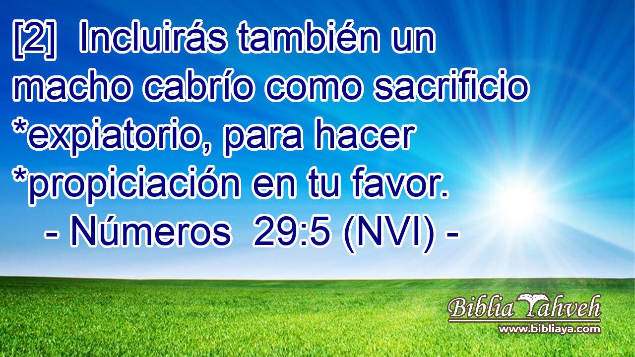  [2]  Incluirás también un macho cabrío como sacrificio *expiatorio, para hacer *propiciación en tu favor. 