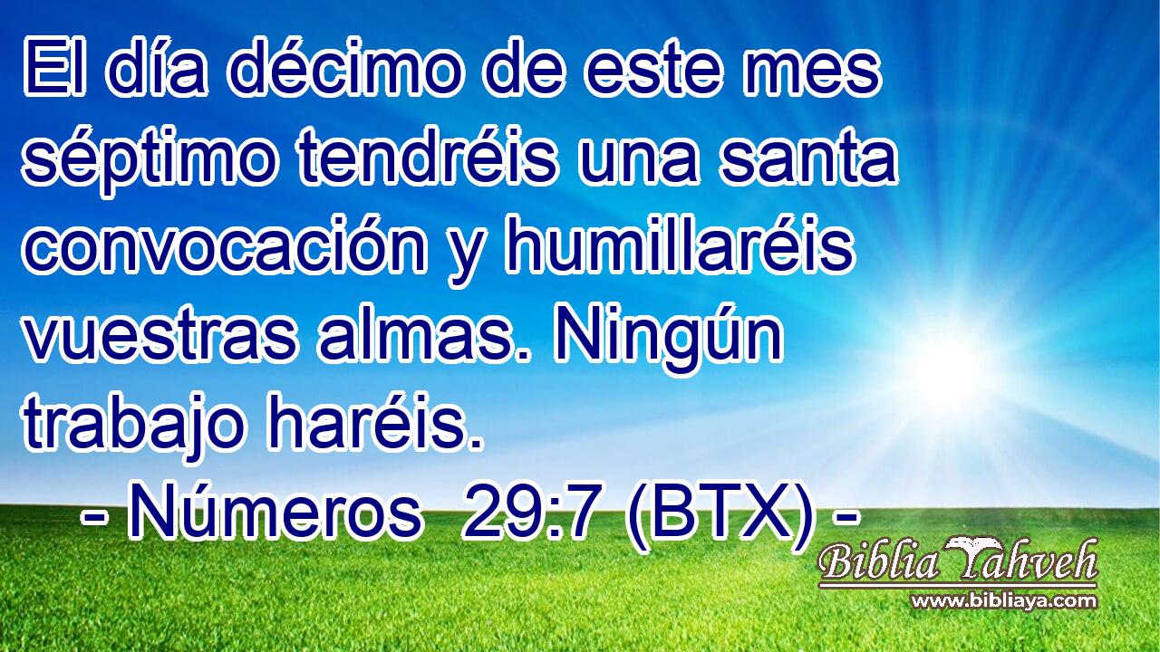El día décimo de este mes séptimo tendréis una santa convocación y humillaréis vuestras almas. Ningún trabajo haréis.