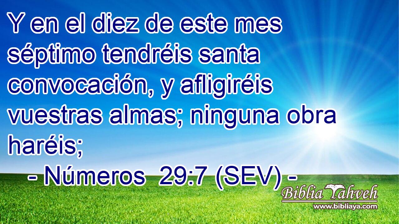 Y en el diez de este mes séptimo tendréis santa convocación, y afligiréis vuestras almas; ninguna obra haréis;