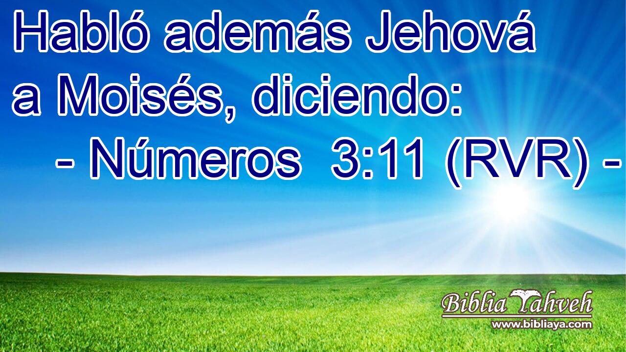 Habló además Jehová a Moisés, diciendo: