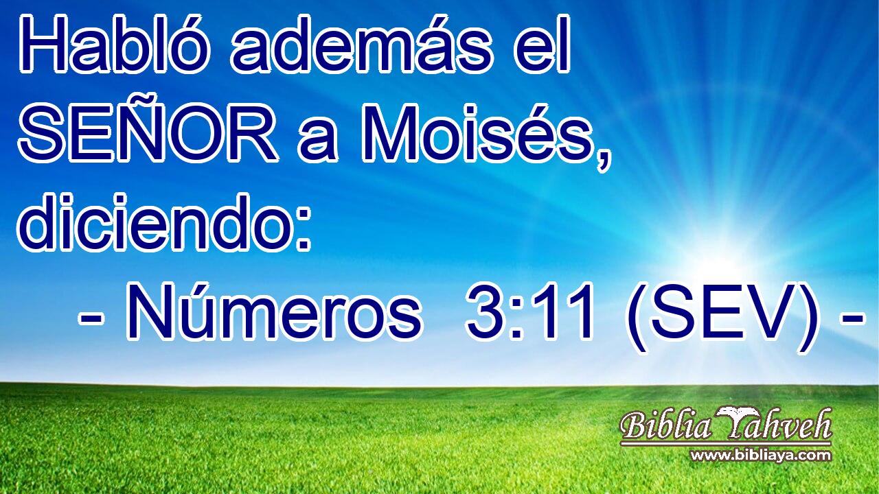 Habló además el SEÑOR a Moisés, diciendo: