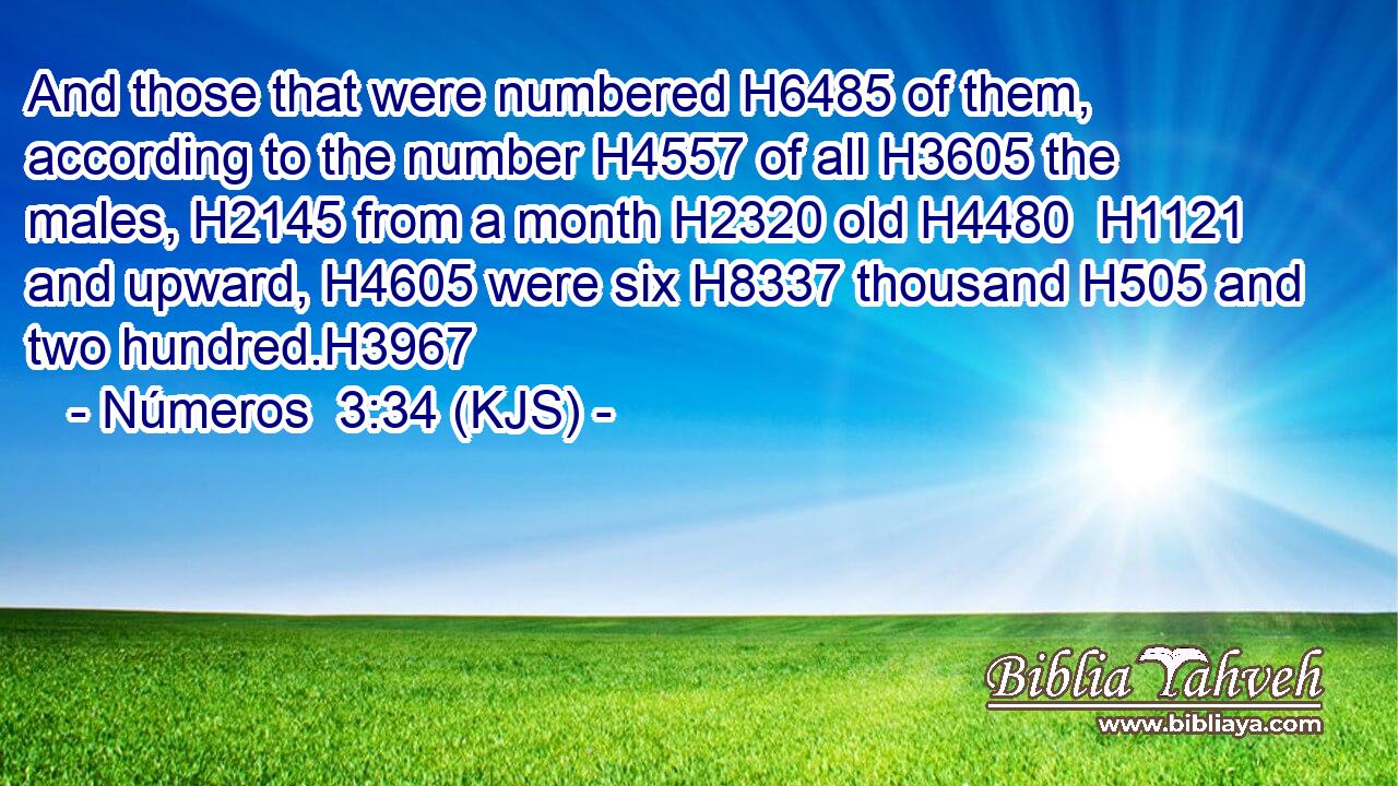 And those that were numbered H6485 of them, according to the number H4557 of all H3605 the males, H2145 from a month H2320 old H4480  H1121 and upward, H4605 were six H8337 thousand H505 and two hundred.H3967
