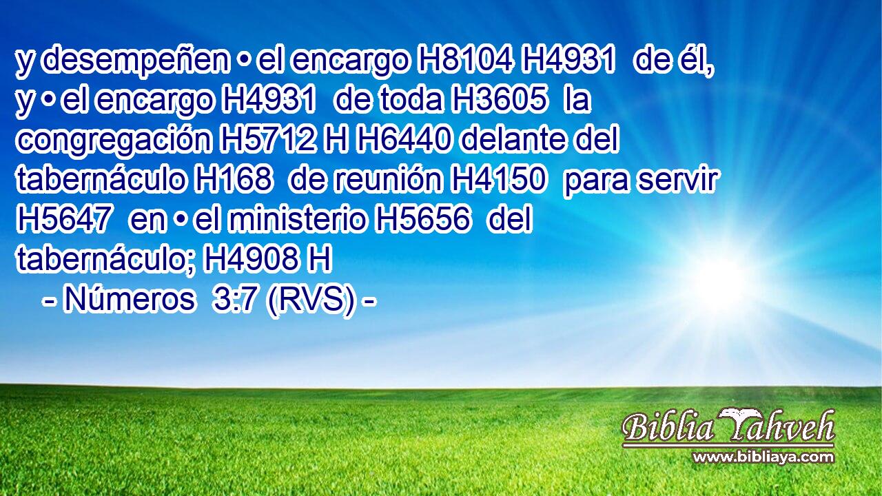 y desempeñen • el encargo H8104 H4931  de él, y • el encargo H4931  de toda H3605  la congregación H5712 H H6440 delante del tabernáculo H168  de reunión H4150  para servir H5647  en • el ministerio H5656  del tabernáculo; H4908 H 