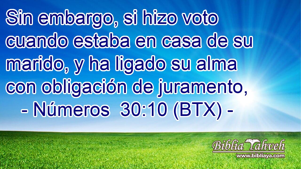 Sin embargo, si hizo voto cuando estaba en casa de su marido, y ha ligado su alma con obligación de juramento,