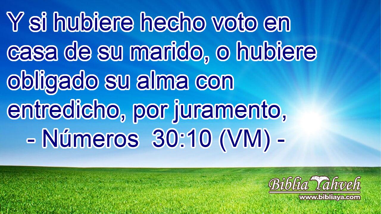  Y si hubiere hecho voto en casa de su marido, o hubiere obligado su alma con entredicho, por juramento, 