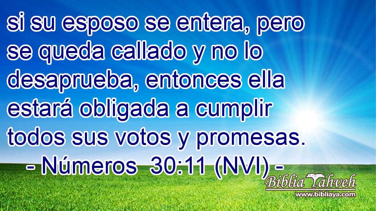  si su esposo se entera, pero se queda callado y no lo desaprueba, entonces ella estará obligada a cumplir todos sus votos y promesas. 