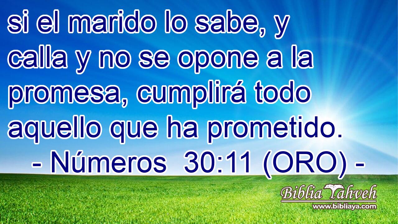  si el marido lo sabe, y calla y no se opone a la promesa, cumplirá todo aquello que ha prometido. 
