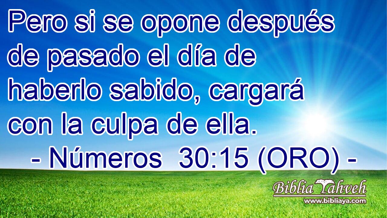  Pero si se opone después de pasado el día de haberlo sabido, cargará con la culpa de ella. 