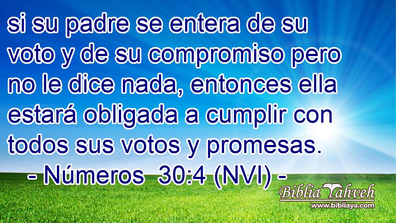  si su padre se entera de su voto y de su compromiso pero no le dice nada, entonces ella estará obligada a cumplir con todos sus votos y promesas. 