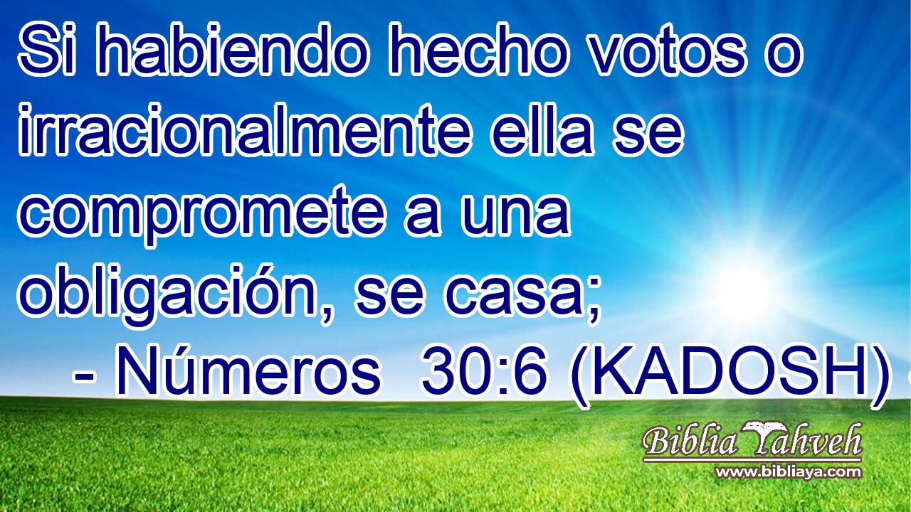  Si habiendo hecho votos o irracionalmente ella se compromete a una obligación, se casa; 