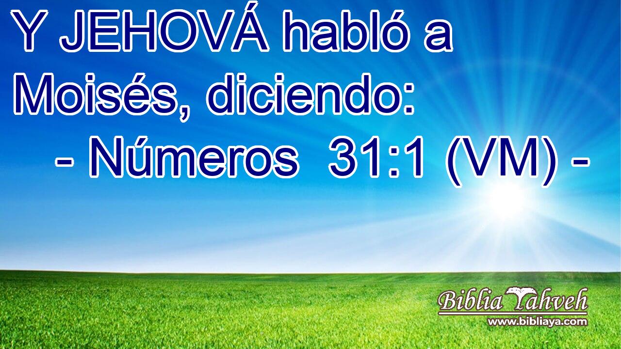  Y JEHOVÁ habló a Moisés, diciendo: 