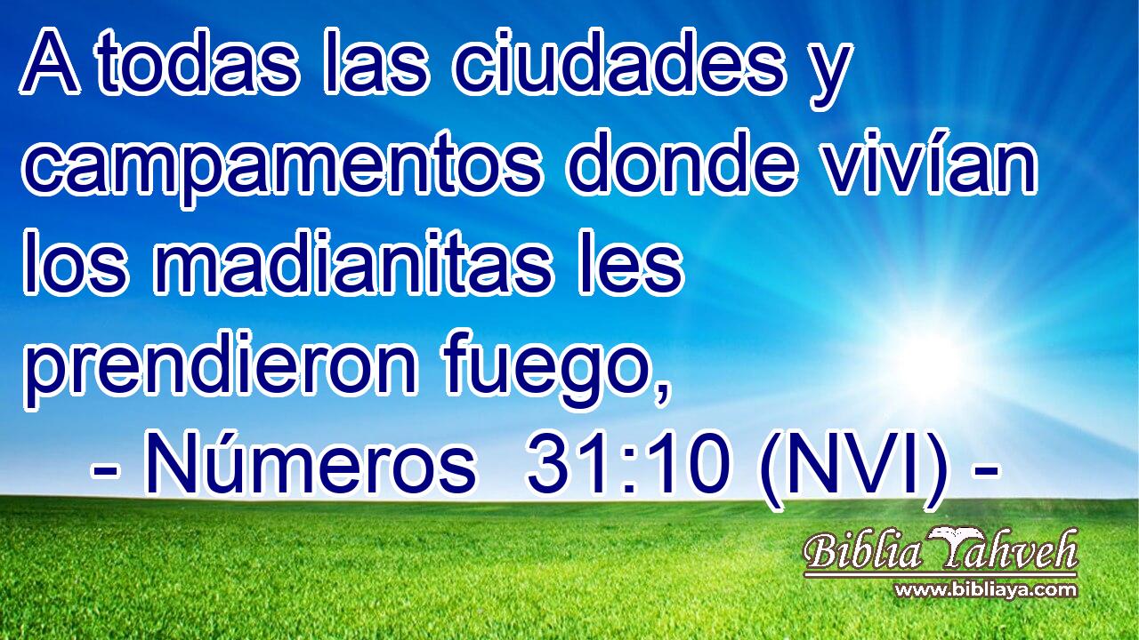  A todas las ciudades y campamentos donde vivían los madianitas les prendieron fuego, 