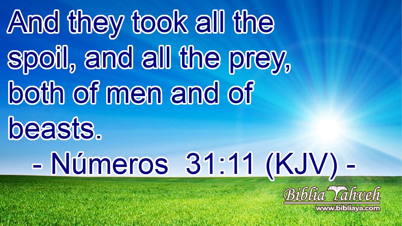 And they took all the spoil, and all the prey, both of men and of beasts.
