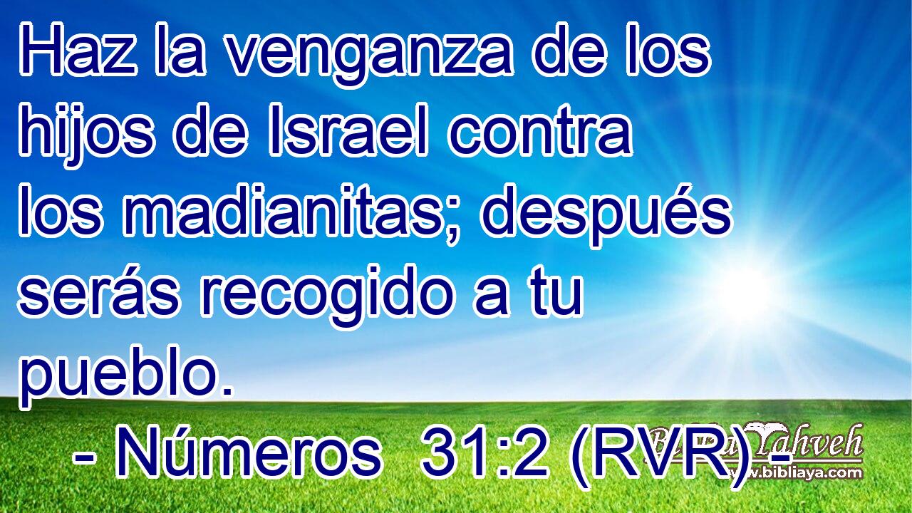 Haz la venganza de los hijos de Israel contra los madianitas; después serás recogido a tu pueblo.