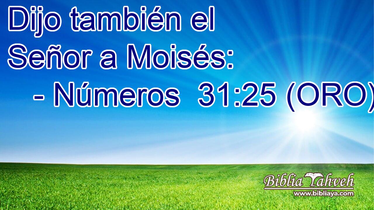  Dijo también el Señor a Moisés: 