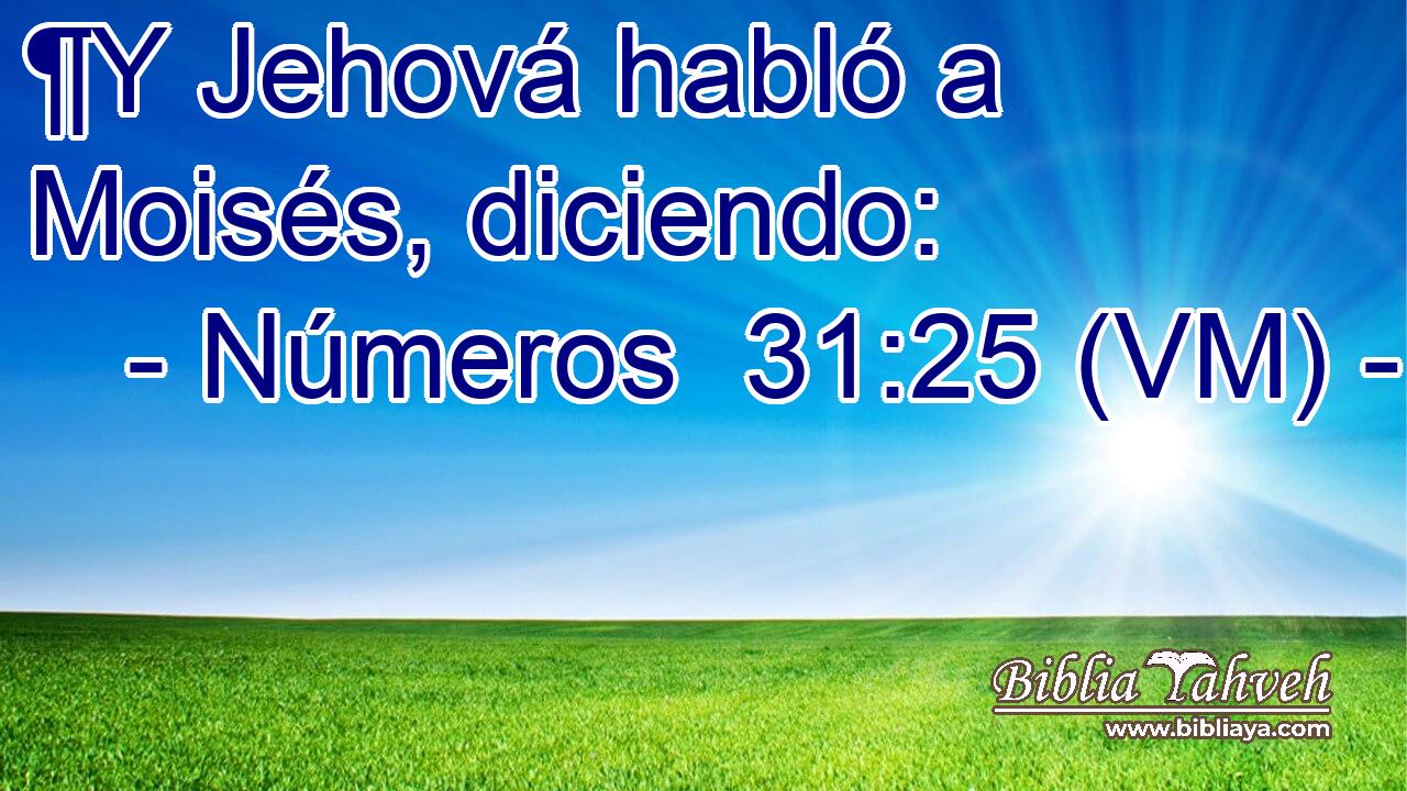  ¶Y Jehová habló a Moisés, diciendo: 