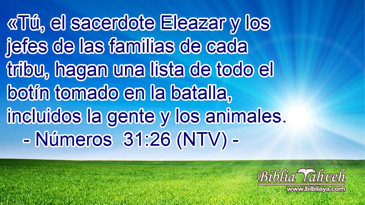 «Tú, el sacerdote Eleazar y los jefes de las familias de cada tribu, hagan una lista de todo el botín tomado en la batalla, incluidos la gente y los animales.