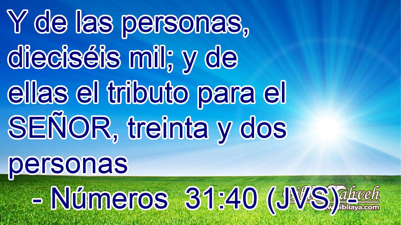 Y de las personas, dieciséis mil; y de ellas el tributo para el SEÑOR, treinta y dos personas