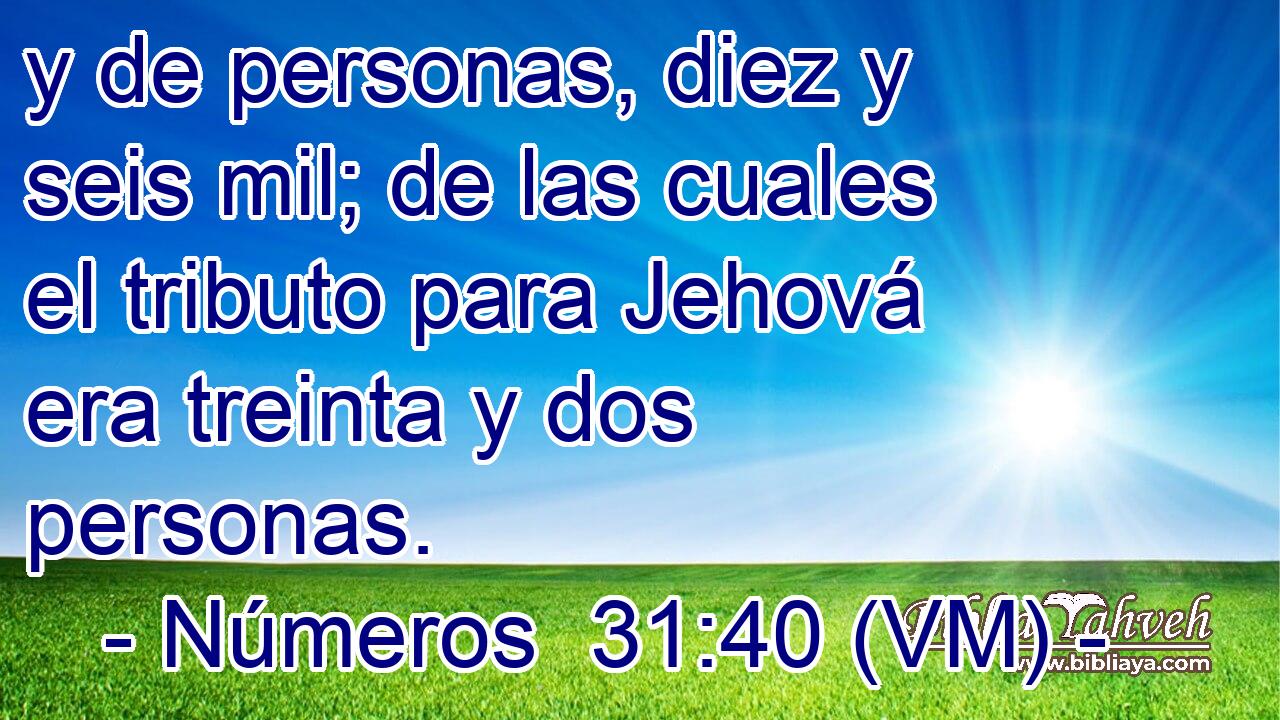  y de personas, diez y seis mil; de las cuales el tributo para Jehová era treinta y dos personas. 