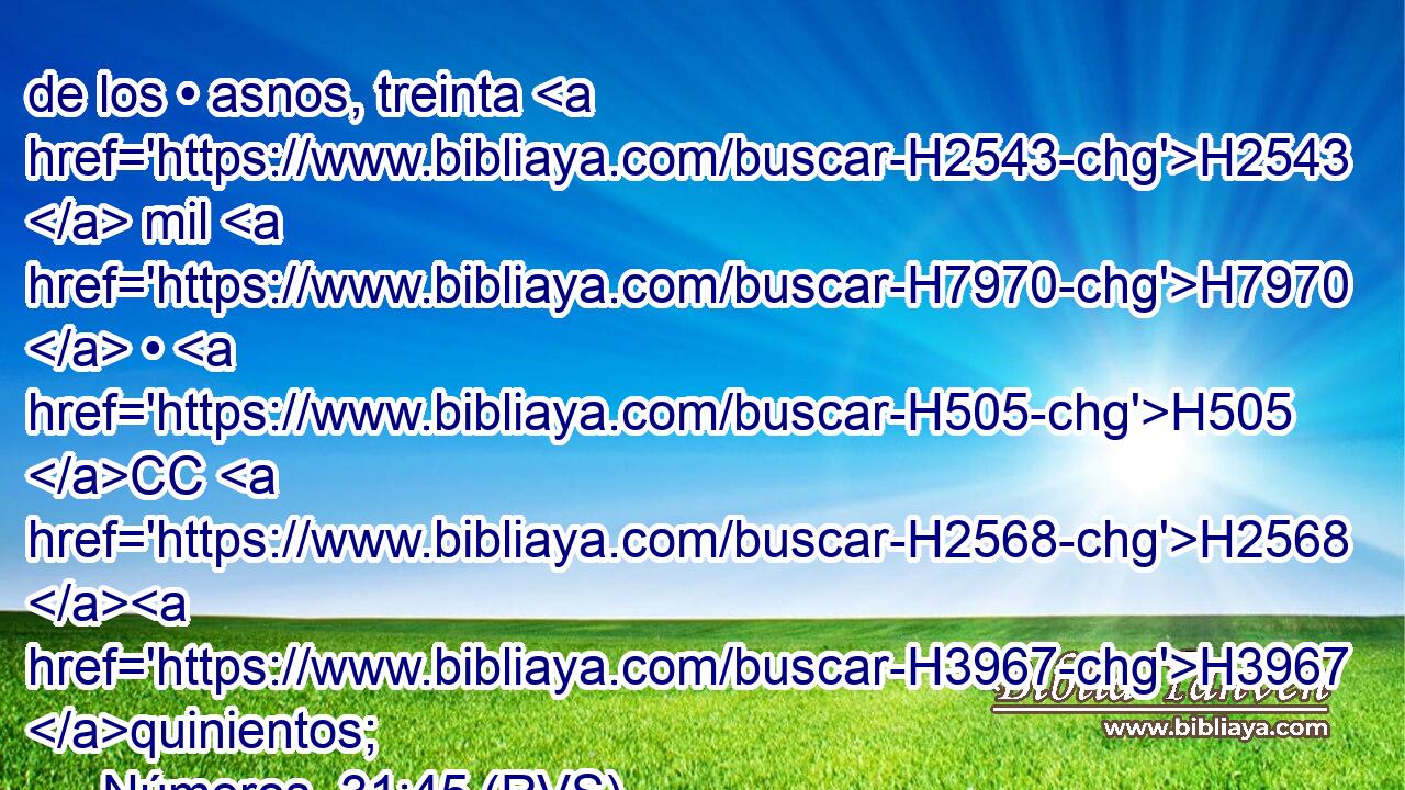 de los • asnos, treinta H2543  mil H7970  • H505 CC H2568 H3967 quinientos; 