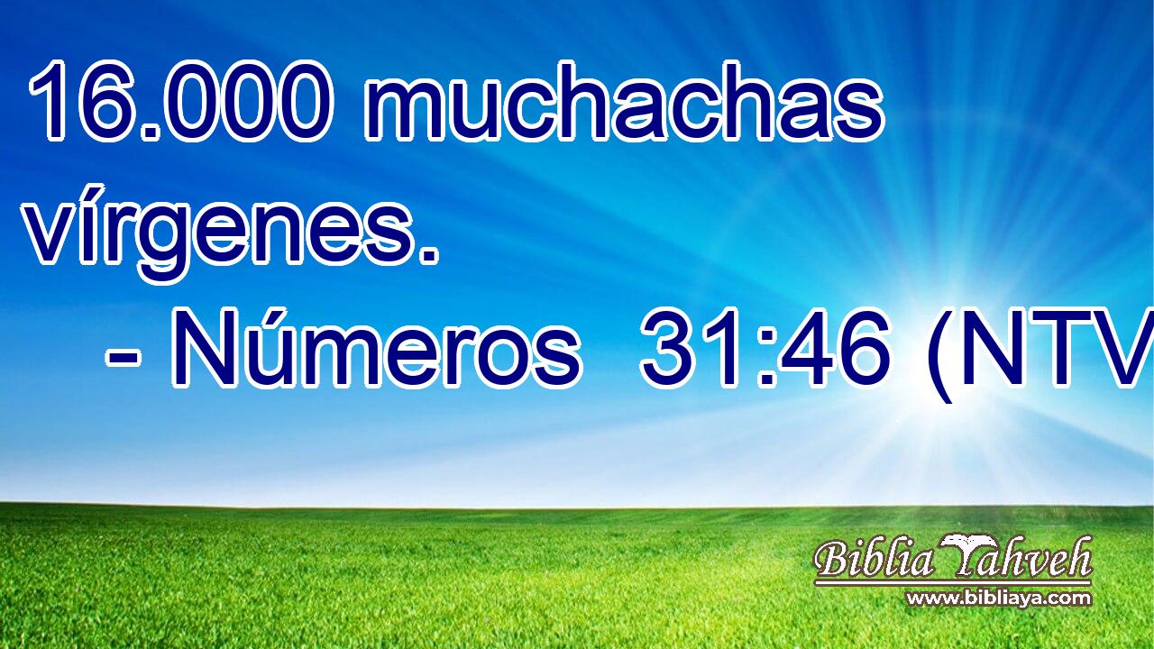 16.000 muchachas vírgenes.
