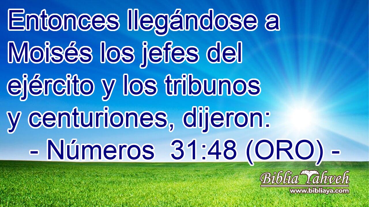  Entonces llegándose a Moisés los jefes del ejército y los tribunos y centuriones, dijeron: 