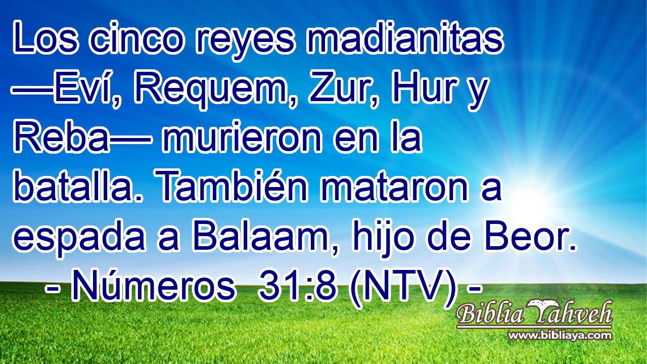 Los cinco reyes madianitas —Eví, Requem, Zur, Hur y Reba— murieron en la batalla. También mataron a espada a Balaam, hijo de Beor.