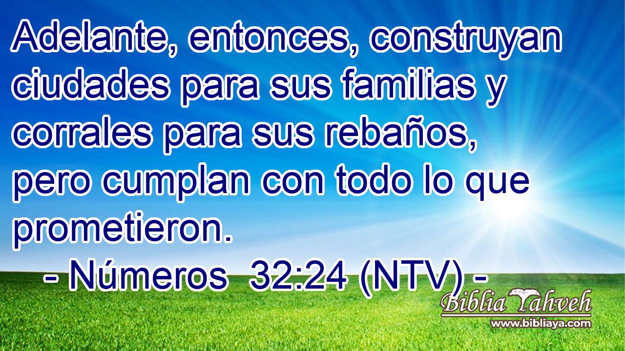 Adelante, entonces, construyan ciudades para sus familias y corrales para sus rebaños, pero cumplan con todo lo que prometieron.