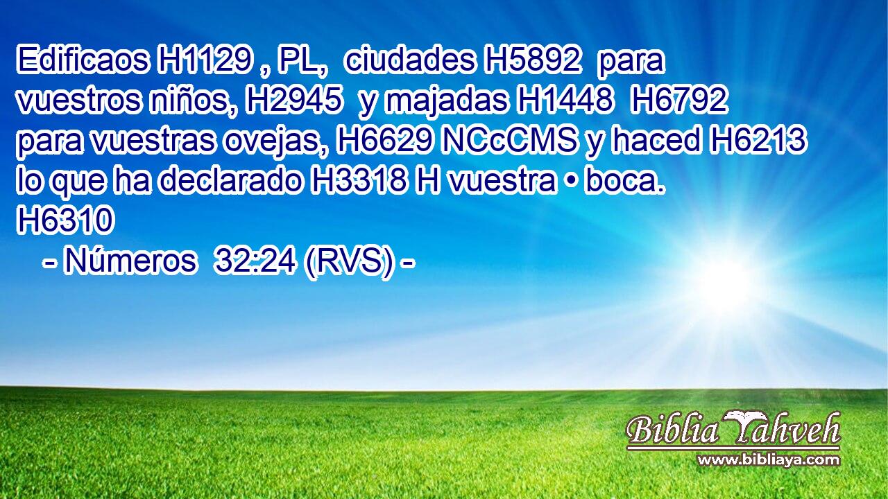 Edificaos H1129 , PL,  ciudades H5892  para vuestros niños, H2945  y majadas H1448  H6792 para vuestras ovejas, H6629 NCcCMS y haced H6213  lo que ha declarado H3318 H vuestra • boca. H6310  