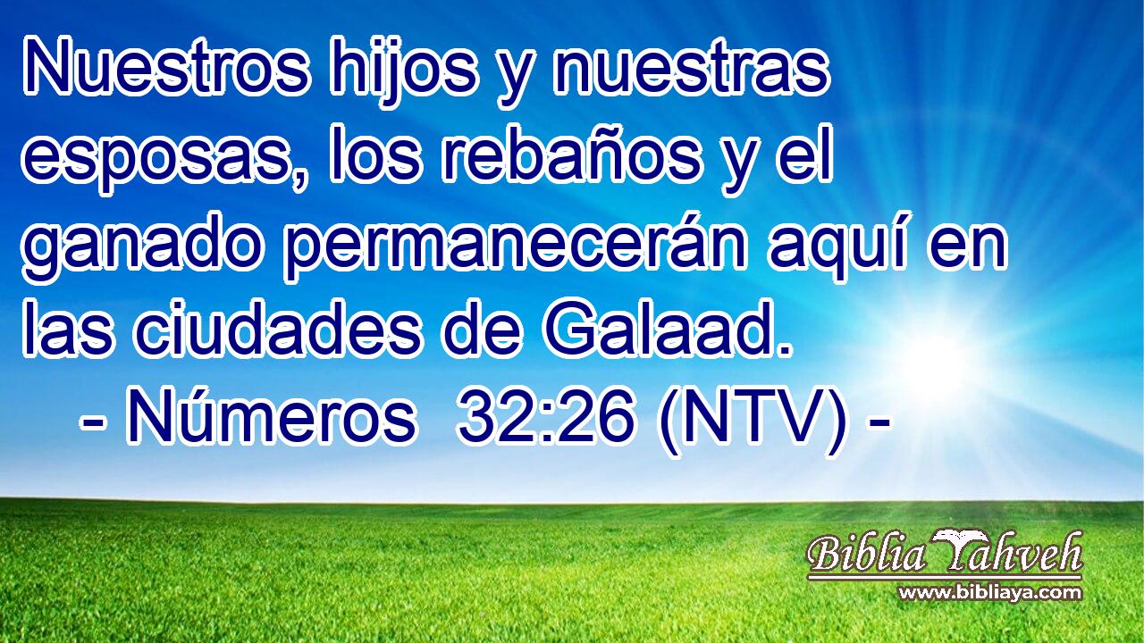 Nuestros hijos y nuestras esposas, los rebaños y el ganado permanecerán aquí en las ciudades de Galaad.