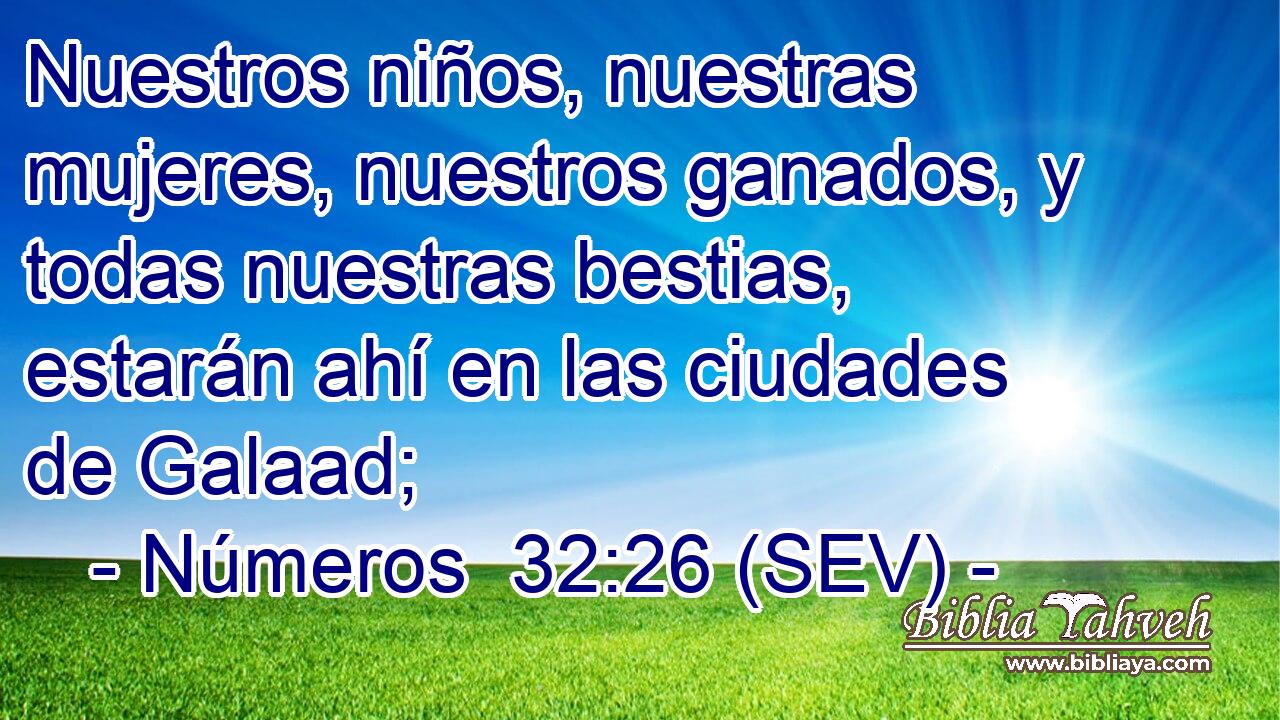 Nuestros niños, nuestras mujeres, nuestros ganados, y todas nuestras bestias, estarán ahí en las ciudades de Galaad;