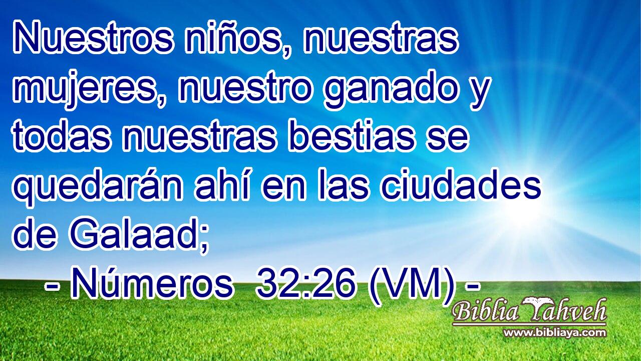  Nuestros niños, nuestras mujeres, nuestro ganado y todas nuestras bestias se quedarán ahí en las ciudades de Galaad; 