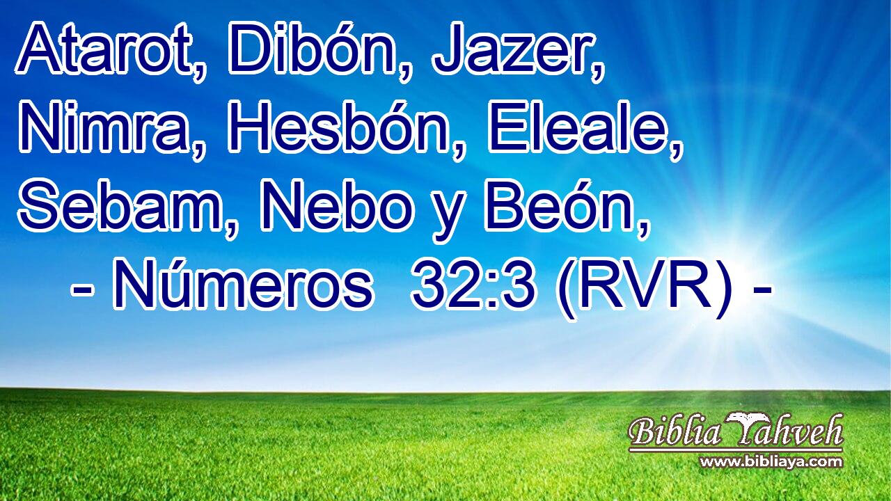 Atarot, Dibón, Jazer, Nimra, Hesbón, Eleale, Sebam, Nebo y Beón,