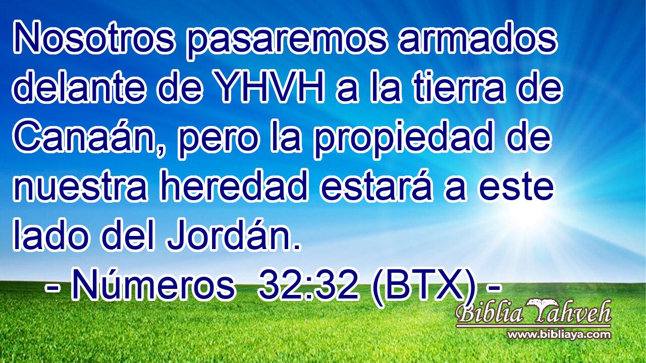 Nosotros pasaremos armados delante de YHVH a la tierra de Canaán, pero la propiedad de nuestra heredad estará a este lado del Jordán.