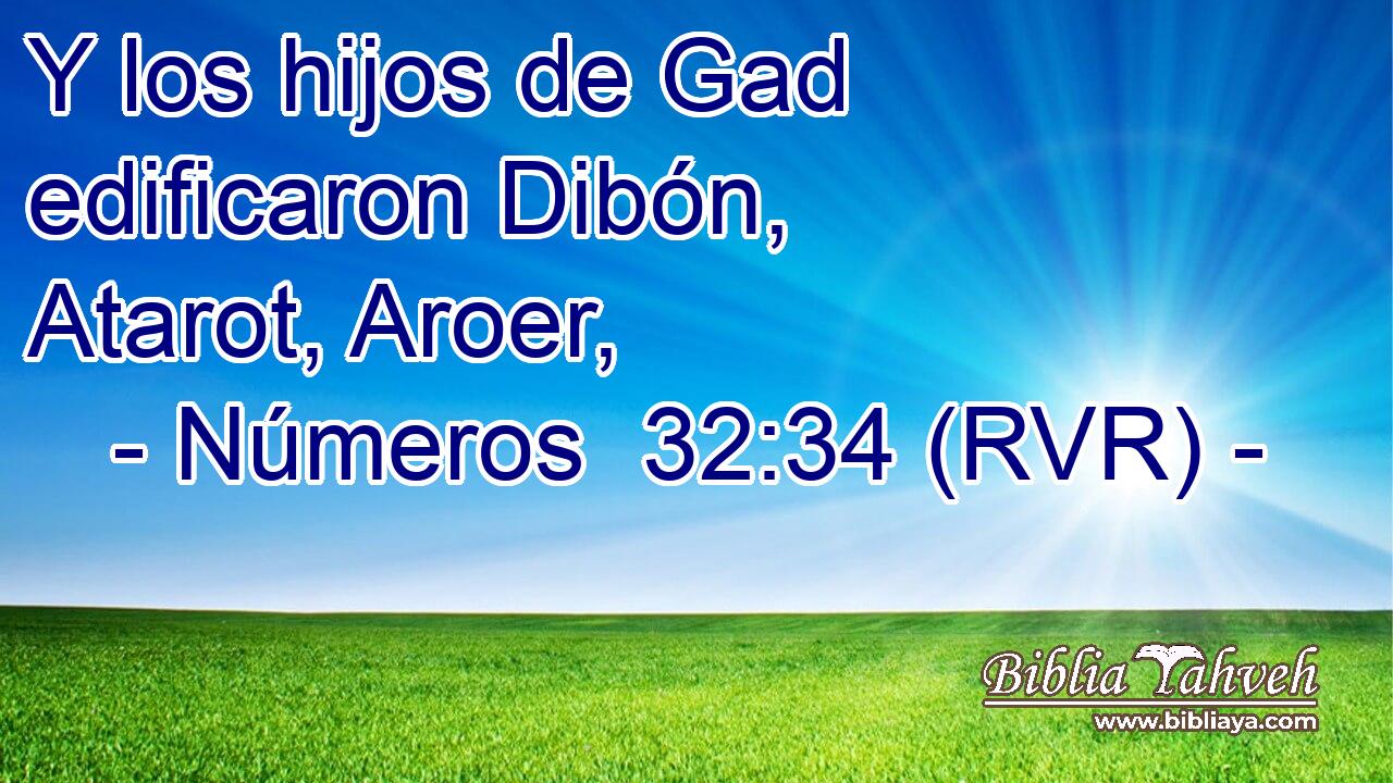 Y los hijos de Gad edificaron Dibón, Atarot, Aroer,