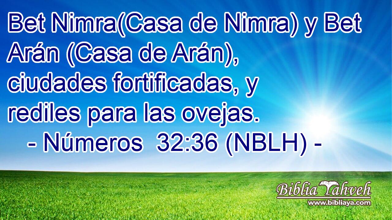  Bet Nimra(Casa de Nimra) y Bet Arán (Casa de Arán), ciudades fortificadas, y rediles para las ovejas. 