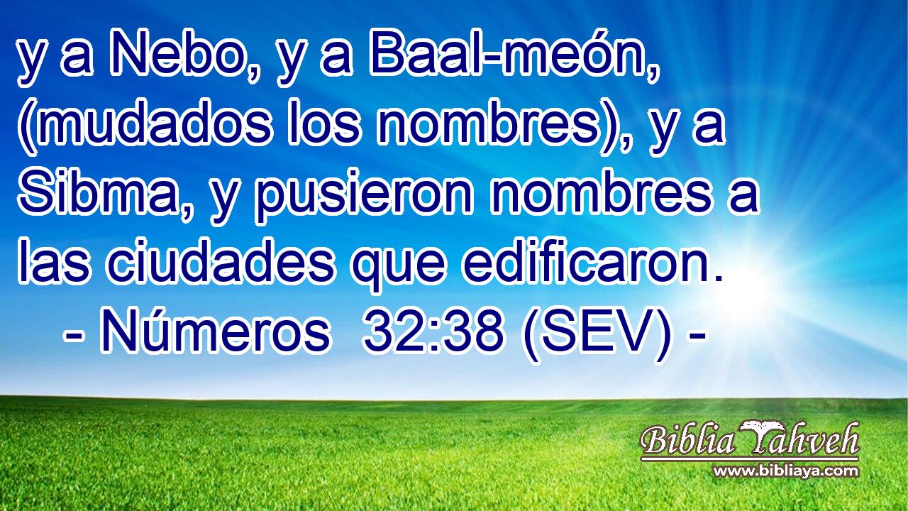 y a Nebo, y a Baal-meón, (mudados los nombres), y a Sibma, y pusieron nombres a las ciudades que edificaron.