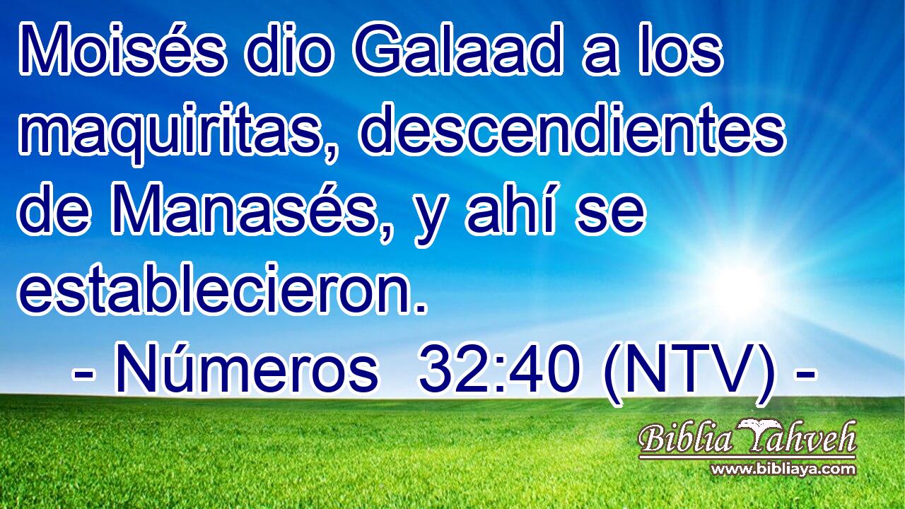 Moisés dio Galaad a los maquiritas, descendientes de Manasés, y ahí se establecieron.