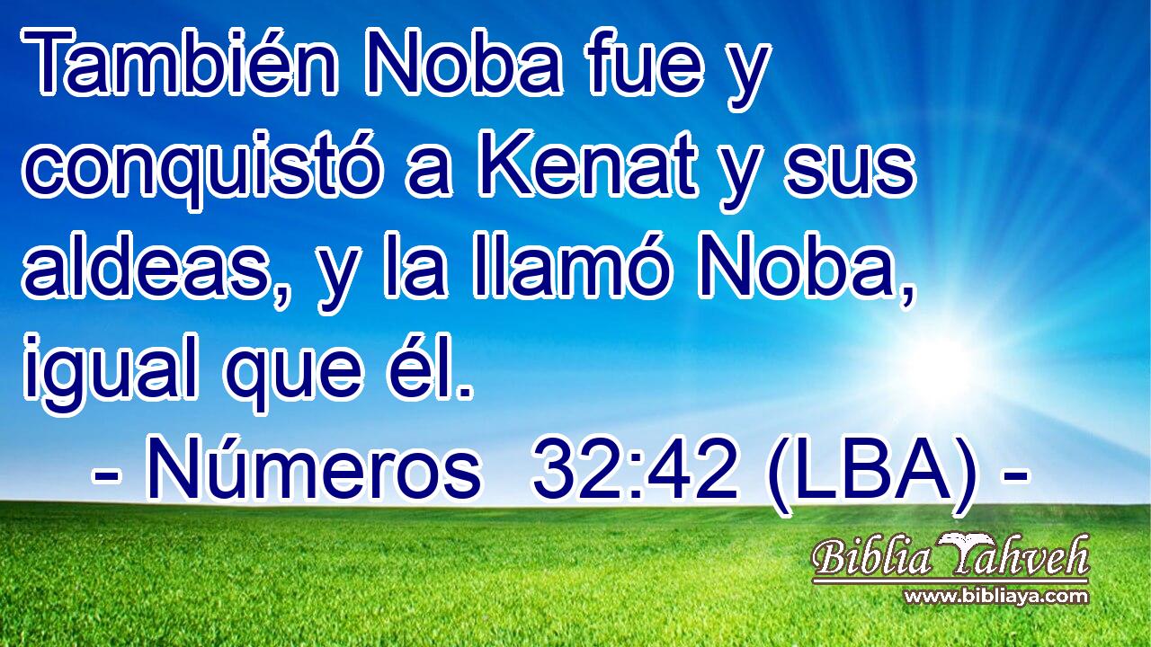 También Noba fue y conquistó a Kenat y sus aldeas, y la llamó Noba, igual que él.
