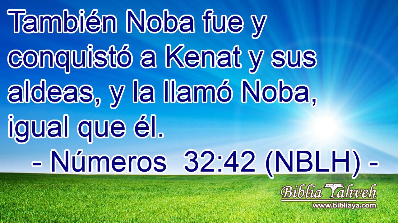  También Noba fue y conquistó a Kenat y sus aldeas, y la llamó Noba, igual que él. 